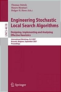 Engineering Stochastic Local Search Algorithms: Designing, Implementing and Analyzing Effective Heuristics: International Workshop, SLS 2007 Brussels, (Paperback)