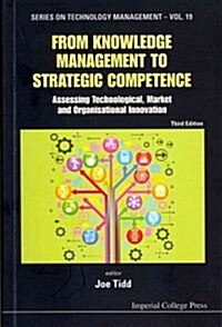 From Knowledge Management To Strategic Competence: Assessing Technological, Market And Organisational Innovation (Third Edition) (Paperback, 3 Revised edition)