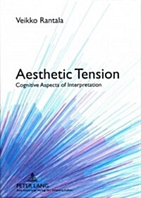 Aesthetic Tension: Cognitive Aspects of Interpretation (Paperback, Revised)
