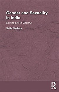 Gender and Sexuality in India : Selling Sex in Chennai (Paperback)
