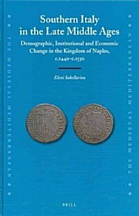 Southern Italy in the Late Middle Ages: Demographic, Institutional and Economic Change in the Kingdom of Naples, C.1440-C.1530 (Hardcover)