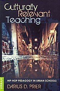 Culturally Relevant Teaching: Hip-Hop Pedagogy in Urban Schools (Paperback)