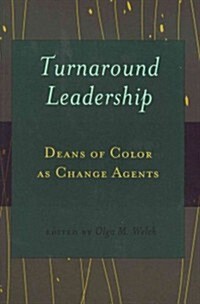 Turnaround Leadership: Deans of Color as Change Agents (Paperback)