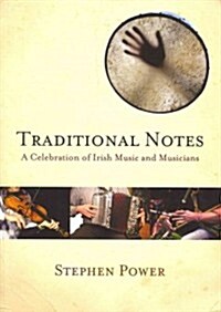 Traditional Notes: A Celebration of Irish Music and Musicians (Paperback)