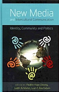 New Media and Intercultural Communication: Identity, Community and Politics (Hardcover)