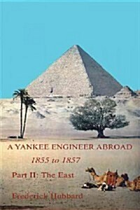 A Yankee Engineer Abroad: Part II: The East (Paperback)