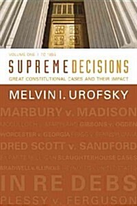 Supreme Decisions, Volume 1: Great Constitutional Cases and Their Impact, Volume One: To 1896 (Paperback)