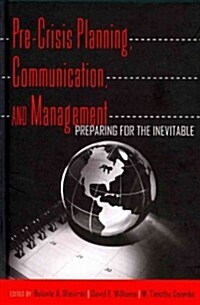 Pre-Crisis Planning, Communication, and Management: Preparing for the Inevitable (Hardcover, 2)