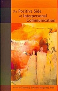 The Positive Side of Interpersonal Communication (Paperback)