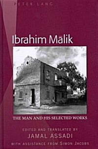 Ibrahim Mālik: The Man and His Selected Works- Edited and Translated by Jamal Assadi- With Assistance from Simon Jacobs (Hardcover)