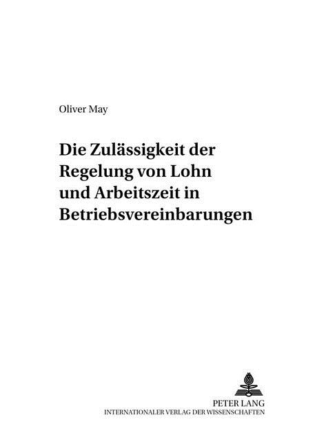 Die Zulaessigkeit Der Regelung Von Lohn Und Arbeitszeit in Betriebsvereinbarungen (Paperback)