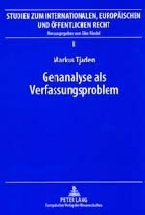 Genanalyse ALS Verfassungsproblem: Zulaessigkeit Genanalytischer Anwendungen Im Lichte Von Menschenwuerde Und Genetischem Selbstbestimmungsrecht (Paperback)