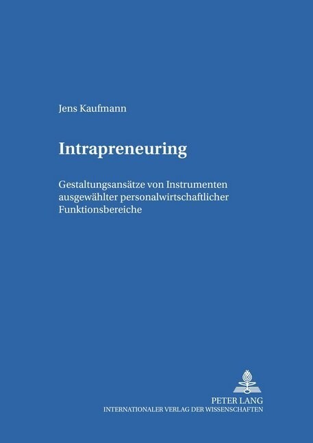 Intrapreneuring: Gestaltungsansaetze Von Instrumenten Ausgewaehlter Personalwirtschaftlicher Funktionsbereiche (Paperback)