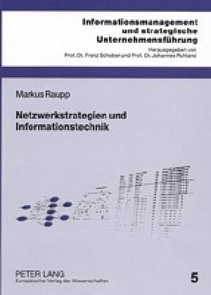 Netzwerkstrategien Und Informationstechnik: Eine Oekonomische Analyse Von Strategien in Unternehmensnetzwerken Und Deren Wirkungen Auf Die Ausgestaltu (Paperback)