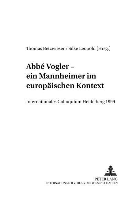 Abb?Vogler. Ein Mannheimer Im Europaeischen Kontext: Internationales Colloquium Heidelberg 1999 (Paperback)