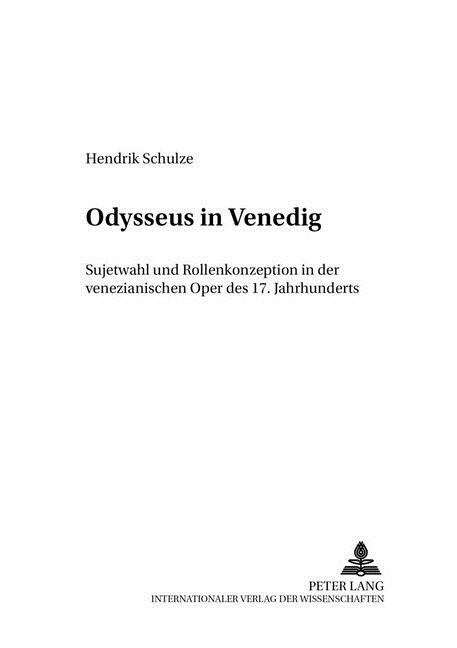 Odysseus in Venedig: Sujetwahl Und Rollenkonzeption in Der Venezianischen Oper Des 17. Jahrhunderts (Paperback)