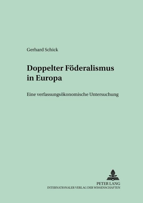 Doppelter Foederalismus in Europa: Eine Verfassungsoekonomische Untersuchung (Paperback)