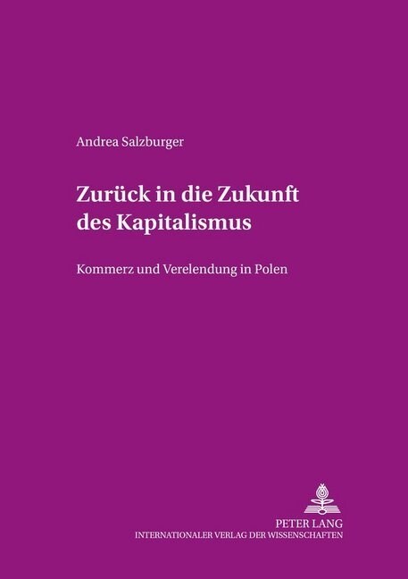 Zurueck in Die Zukunft Des Kapitalismus: Kommerz Und Verelendung in Polen (Paperback)