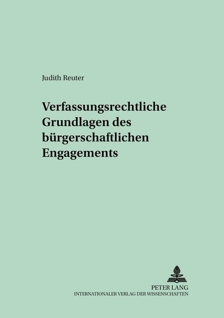 Verfassungsrechtliche Grundlagen Des Buergerschaftlichen Engagements (Paperback)