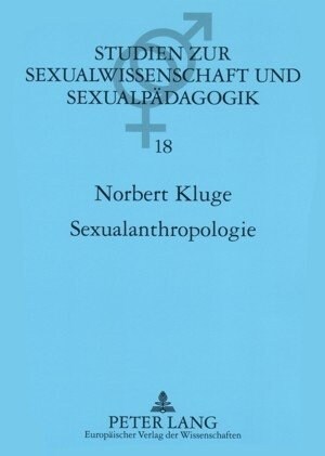 Sexualanthropologie: Kulturgeschichtliche Zugaenge Und Empirisch Analytische Erkenntnisse (Paperback)