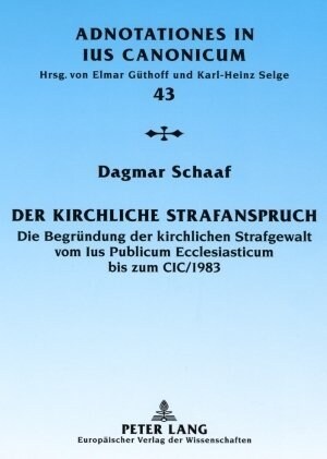 Der Kirchliche Strafanspruch: Die Begruendung Der Kirchlichen Strafgewalt Vom Ius Publicum Ecclesiasticum Bis Zum CIC/1983 (Paperback)