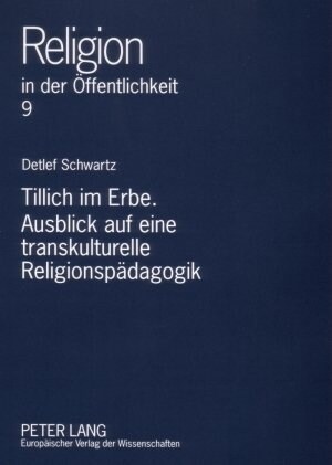 Tillich Im Erbe. Ausblick Auf Eine Transkulturelle Religionspaedagogik (Paperback)