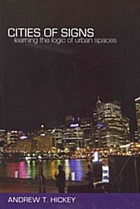 Cities of Signs: Learning the Logic of Urban Spaces (Paperback)