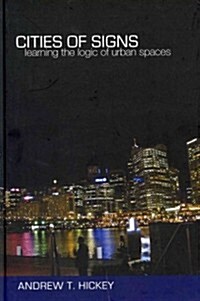 Cities of Signs: Learning the Logic of Urban Spaces (Hardcover)