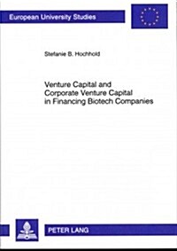 Venture Capital and Corporate Venture Capital in Financing Biotech Companies (Paperback, Revised)