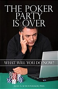 The Poker Party Is Over: What Will You Do Now? (Paperback)