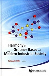 Harmony of Grobner Bases and the Modern Industrial Society - The Second Crest-Sbm International Conference (Hardcover)