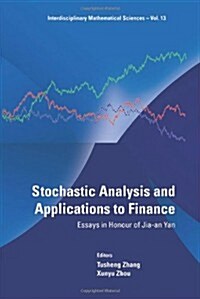 Stochastic Analysis and Applications to Finance: Essays in Honour of Jia-An Yan (Hardcover)