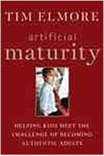 Artificial Maturity: Helping Kids Meet the Challenge of Becoming Authentic Adults (Hardcover, 71)