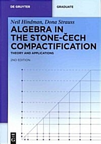 Algebra in the Stone-Cech Compactification: Theory and Applications (Hardcover, 2, Revised, Extend)