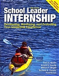 School Leader Internship : Developing, Monitoring, and Evaluating Your Leadership Experience (Paperback, 3 Rev ed)