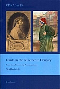 Dante in the Nineteenth Century: Reception, Canonicity, Popularization (Paperback)