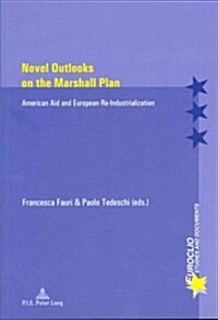 Novel Outlooks on the Marshall Plan: American Aid and European Re-Industrialization (Paperback)