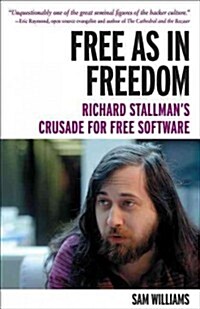 Free as in Freedom [Paperback]: Richard Stallmans Crusade for Free Software (Paperback)