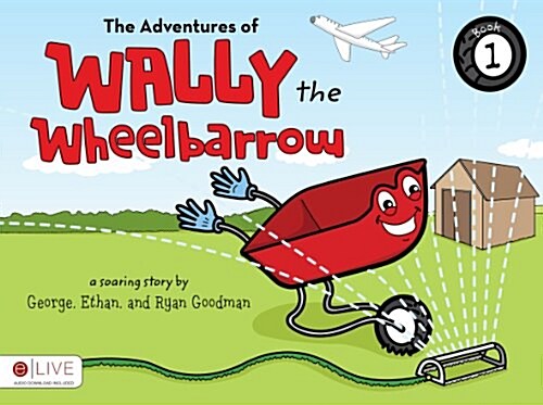 The Adventures of Wally the Wheelbarrow: Book One (Paperback)