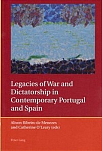 Legacies of War and Dictatorship in Contemporary Portugal and Spain (Paperback)