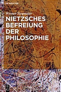 Nietzsches Befreiung der Philosophie (Hardcover)