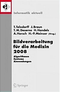 Bildverarbeitung F? Die Medizin 2008: Algorithmen - Systeme - Anwendungen (Paperback)