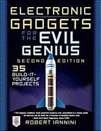 Electronic Gadgets for the Evil Genius: 21 New Do-It-Yourself Projects (Paperback, 2, Revised)