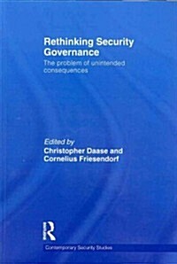 Rethinking Security Governance : The Problem of Unintended Consequences (Paperback)