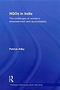 NGOs in India : The challenges of womens empowerment and accountability (Paperback)