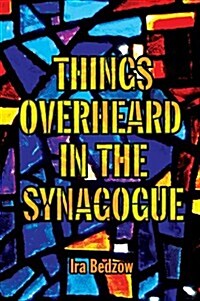 Things Overheard in the Synagogue (Paperback)