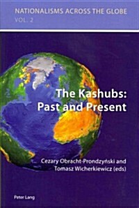 The Kashubs: Past and Present: Past and Present (Paperback)