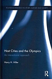 Host Cities and the Olympics : An Interactionist Approach (Hardcover)