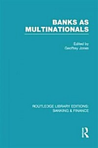 Banks as Multinationals (RLE Banking & Finance) (Hardcover)