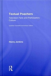 Textual Poachers : Television Fans and Participatory Culture (Hardcover, 2 ed)